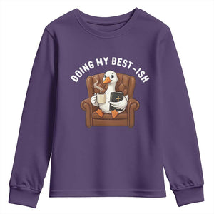 Doing My Best-ish Youth Sweatshirt Funny Silly Goose Sarcastic Joke TS14 Purple Print Your Wear