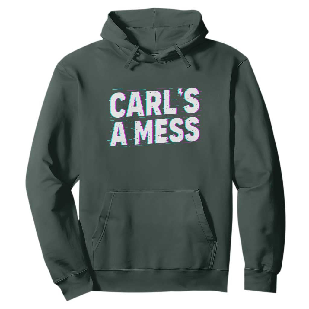 Carl's a Mess Hoodie Funny Reality TV TS14 Dark Forest Green Print Your Wear