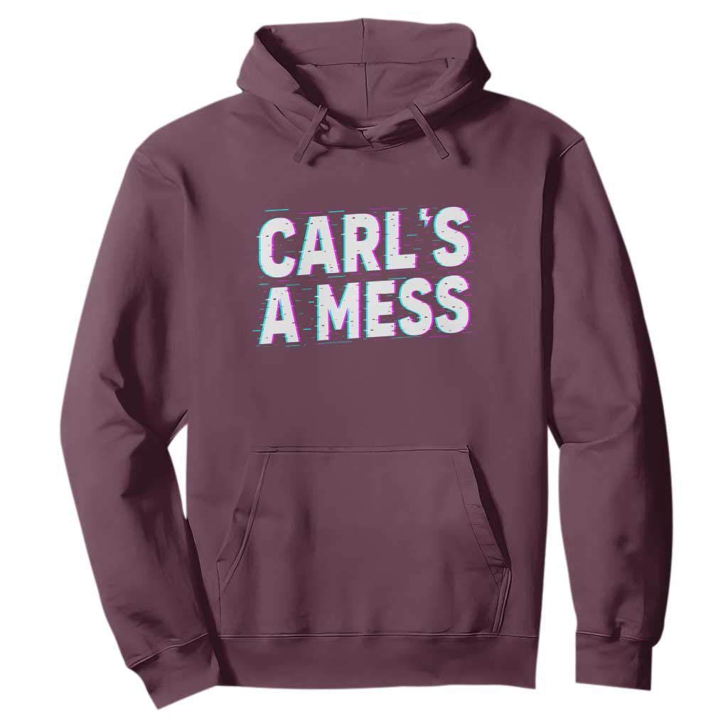 Carl's a Mess Hoodie Funny Reality TV TS14 Maroon Print Your Wear