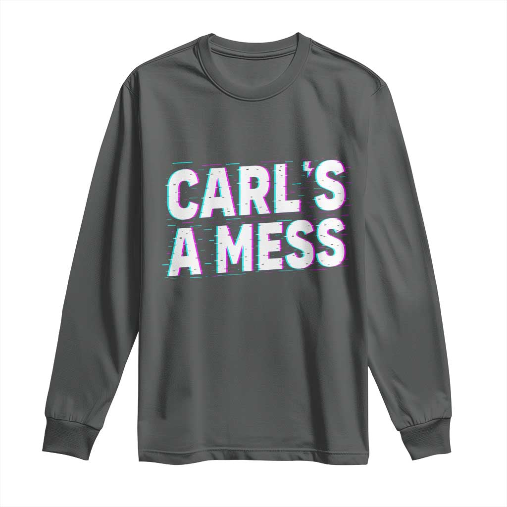 Carl's a Mess Long Sleeve Shirt Funny Reality TV TS14 Dark Heather Print Your Wear