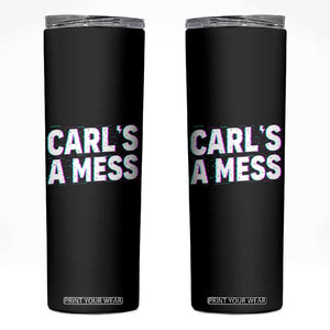 Carl's a Mess Skinny Tumbler Funny Reality TV TS14 Black Print Your Wear