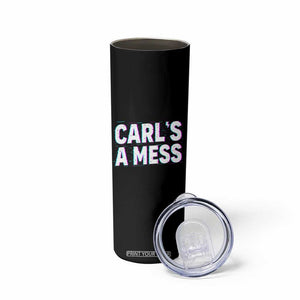 Carl's a Mess Skinny Tumbler Funny Reality TV TS14 Print Your Wear