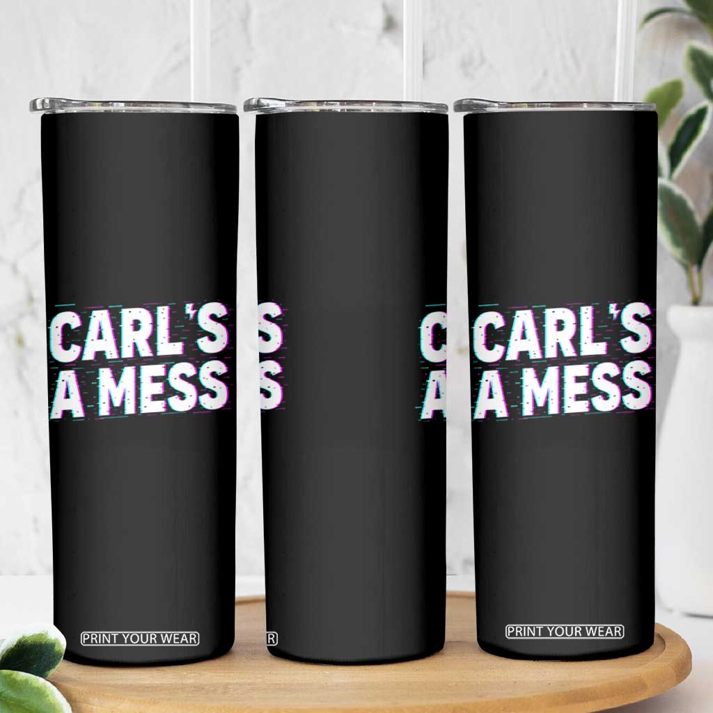 Carl's a Mess Skinny Tumbler Funny Reality TV TS14 Print Your Wear