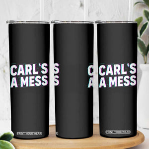 Carl's a Mess Skinny Tumbler Funny Reality TV TS14 Print Your Wear