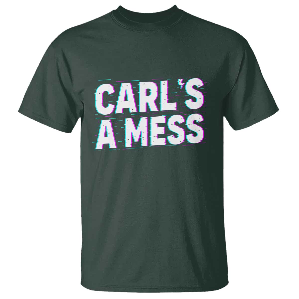 Carl's a Mess T Shirt Funny Reality TV TS14 Dark Forest Green Print Your Wear