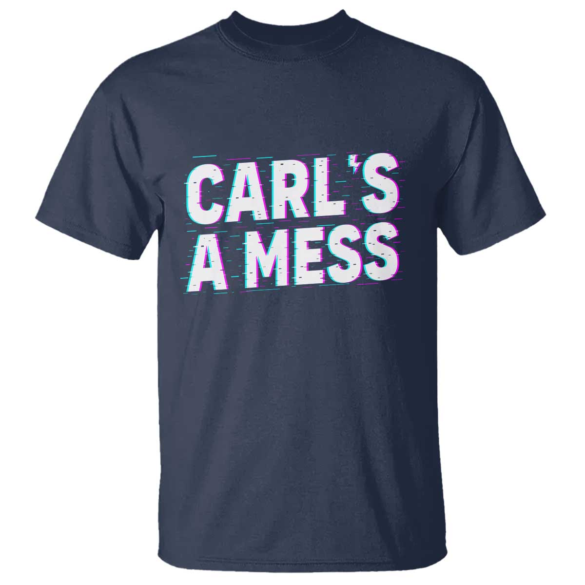Carl's a Mess T Shirt Funny Reality TV TS14 Navy Print Your Wear