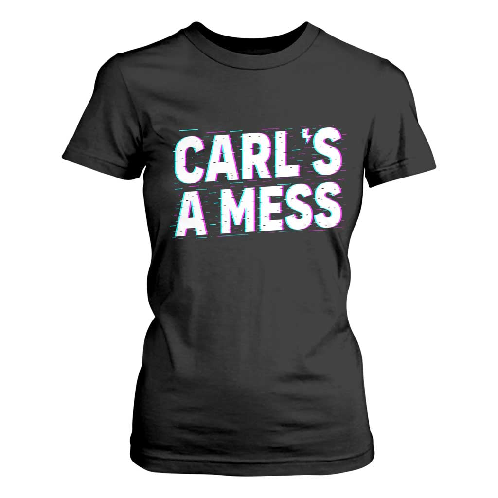 Carl's a Mess T Shirt For Women Funny Reality TV TS14 Black Print Your Wear