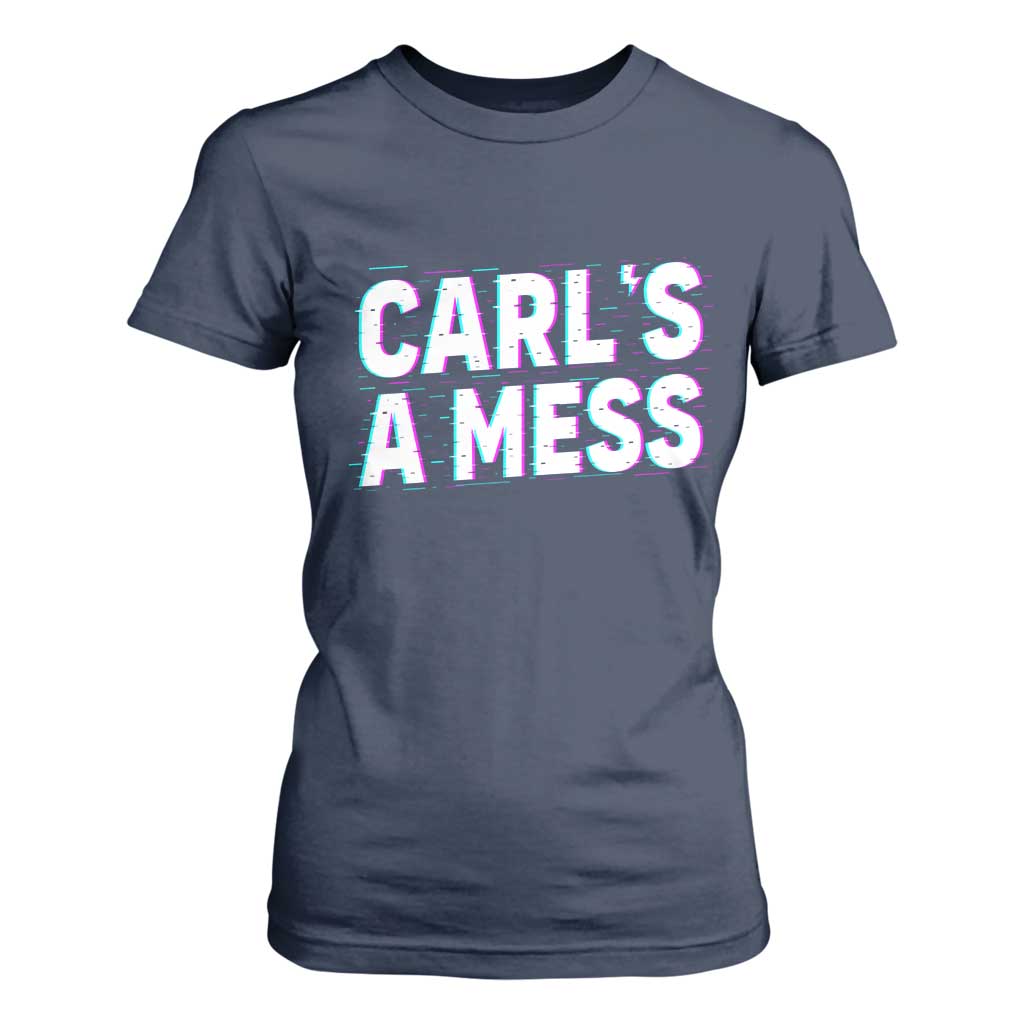 Carl's a Mess T Shirt For Women Funny Reality TV TS14 Navy Print Your Wear