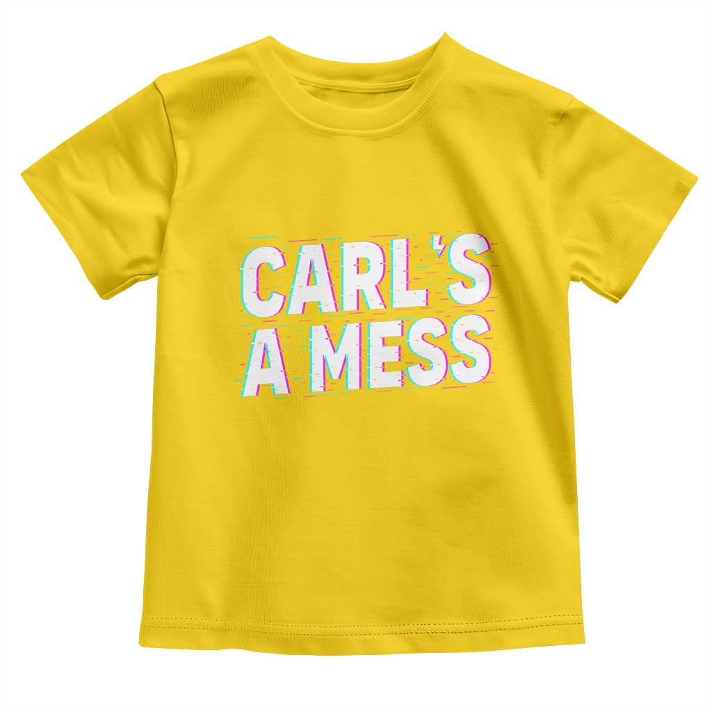 Carl's a Mess Toddler T Shirt Funny Reality TV TS14 Daisy Print Your Wear
