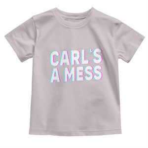 Carl's a Mess Toddler T Shirt Funny Reality TV TS14 Ice Gray Print Your Wear