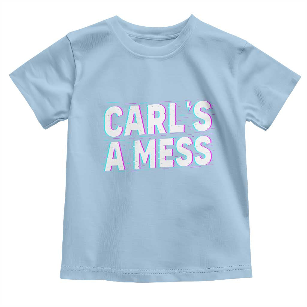 Carl's a Mess Toddler T Shirt Funny Reality TV TS14 Light Blue Print Your Wear
