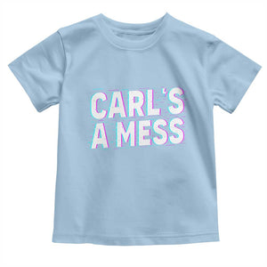 Carl's a Mess Toddler T Shirt Funny Reality TV TS14 Light Blue Print Your Wear