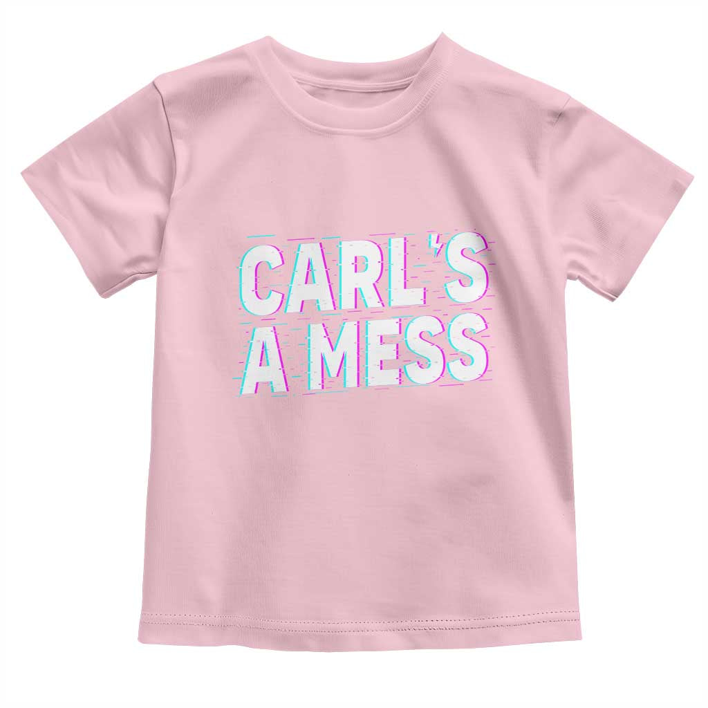 Carl's a Mess Toddler T Shirt Funny Reality TV TS14 Light Pink Print Your Wear