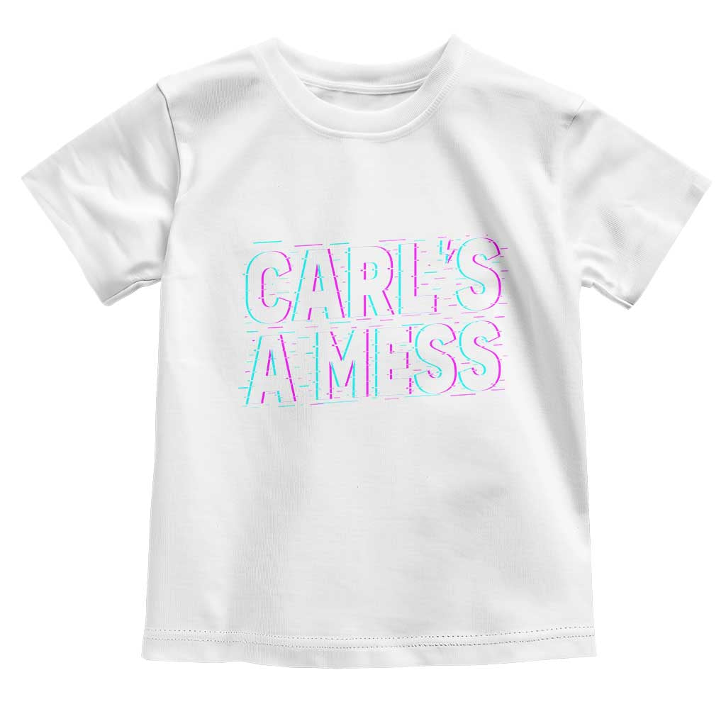 Carl's a Mess Toddler T Shirt Funny Reality TV TS14 White Print Your Wear