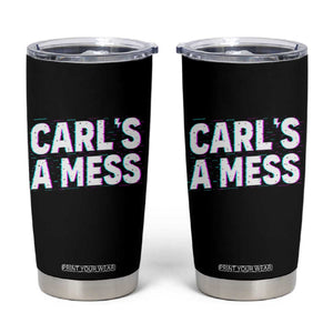 Carl's a Mess Tumbler Cup Funny Reality TV TS14 Black Print Your Wear