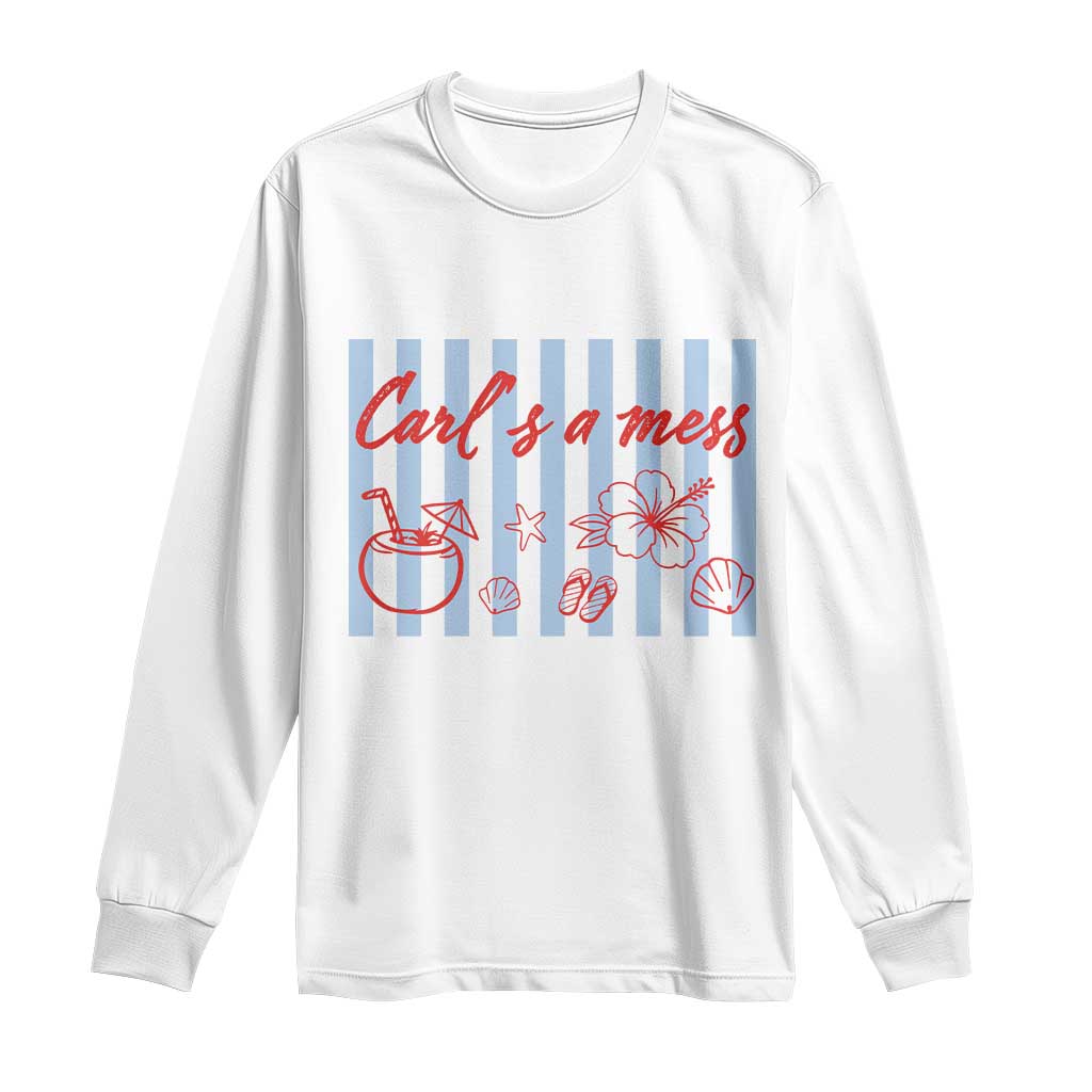 Carl's a Mess Long Sleeve Shirt Viral Sarcastic Reality TV TS14 White Print Your Wear