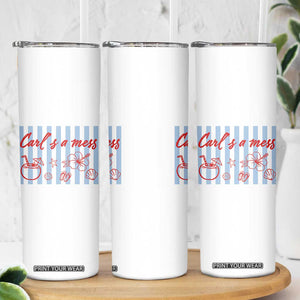 Carl's a Mess Skinny Tumbler Viral Sarcastic Reality TV TS14 Print Your Wear