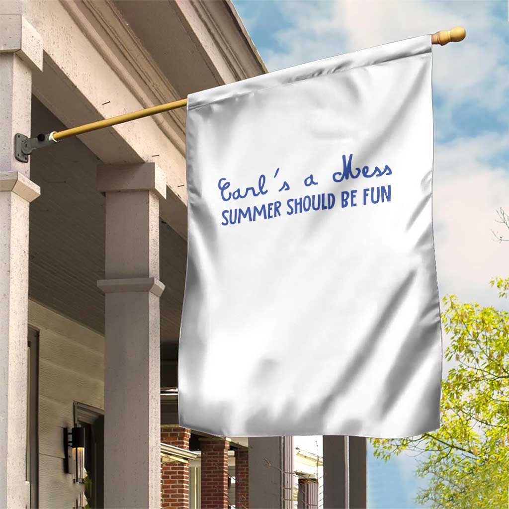 Summer Should be Fun Garden Flag Funny Reality TV Carl's a Mess Meme TS14 Print Your Wear
