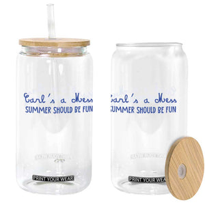 Summer Should be Fun Glass Can Funny Reality TV Carl's a Mess Meme TS14 Print Your Wear