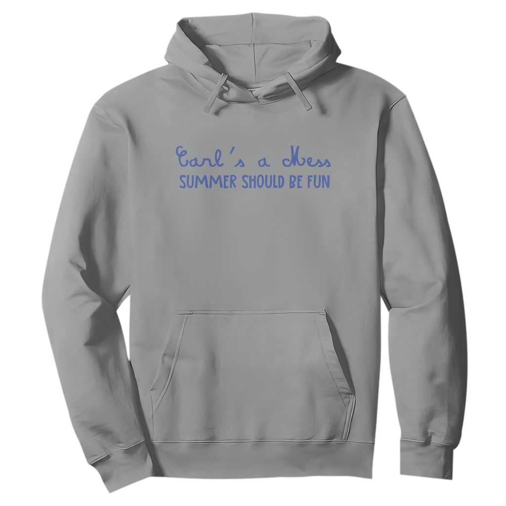 Summer Should be Fun Hoodie Funny Reality TV Carl's a Mess Meme TS14 Sport Gray Print Your Wear