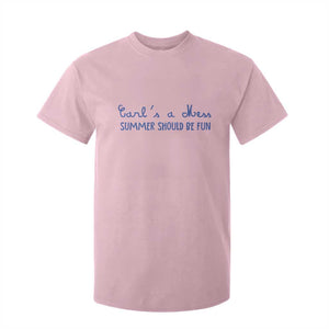 Summer Should be Fun T Shirt For Kid Funny Reality TV Carl's a Mess Meme TS14 Light Pink Print Your Wear