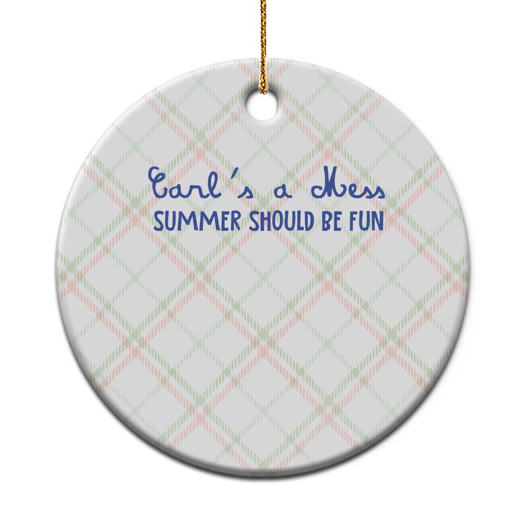Summer Should be Fun Ceramic Ornament Funny Reality TV Carl's a Mess Meme TS14 1pc Christmas Plaid Print Your Wear