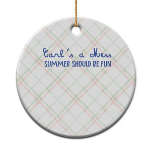 Summer Should be Fun Ceramic Ornament Funny Reality TV Carl's a Mess Meme TS14 1pc Christmas Plaid Print Your Wear