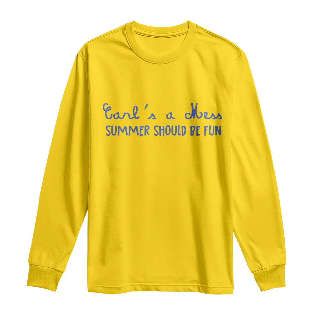 Summer Should be Fun Long Sleeve Shirt Funny Reality TV Carl's a Mess Meme TS14 Daisy Print Your Wear