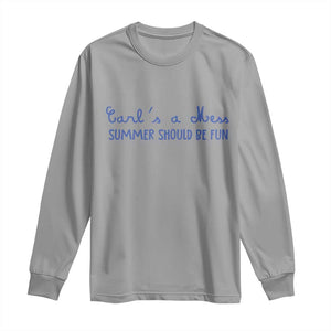 Summer Should be Fun Long Sleeve Shirt Funny Reality TV Carl's a Mess Meme TS14 Sport Gray Print Your Wear