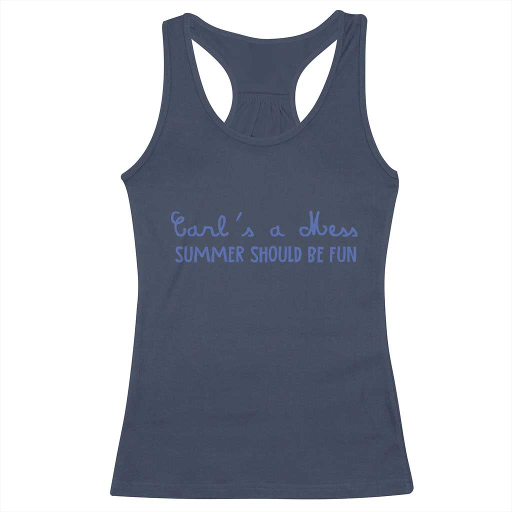 Summer Should be Fun Racerback Tank Top Funny Reality TV Carl's a Mess Meme TS14 Navy Print Your Wear