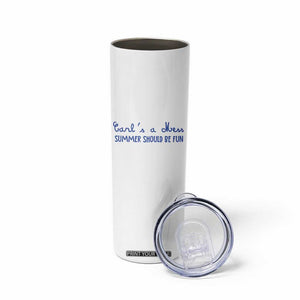 Summer Should be Fun Skinny Tumbler Funny Reality TV Carl's a Mess Meme TS14 Print Your Wear