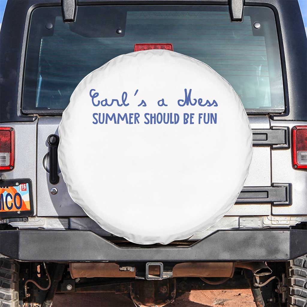 Summer Should be Fun Spare Tire Cover Funny Reality TV Carl's a Mess Meme TS14 No hole White Print Your Wear