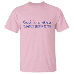 Summer Should be Fun T Shirt Funny Reality TV Carl's a Mess Meme TS14 Light Pink Print Your Wear