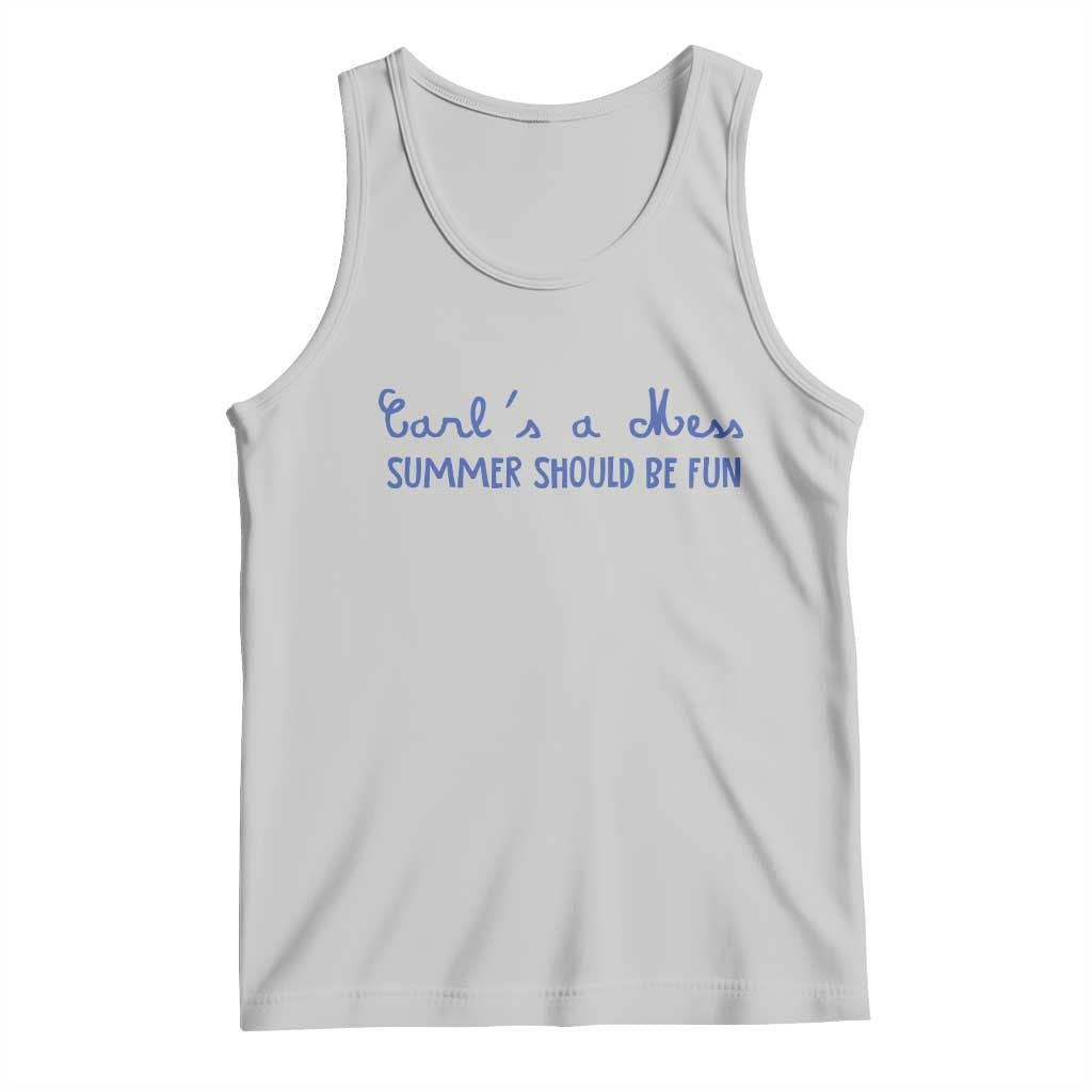 Summer Should be Fun Tank Top Funny Reality TV Carl's a Mess Meme TS14 Ash Print Your Wear