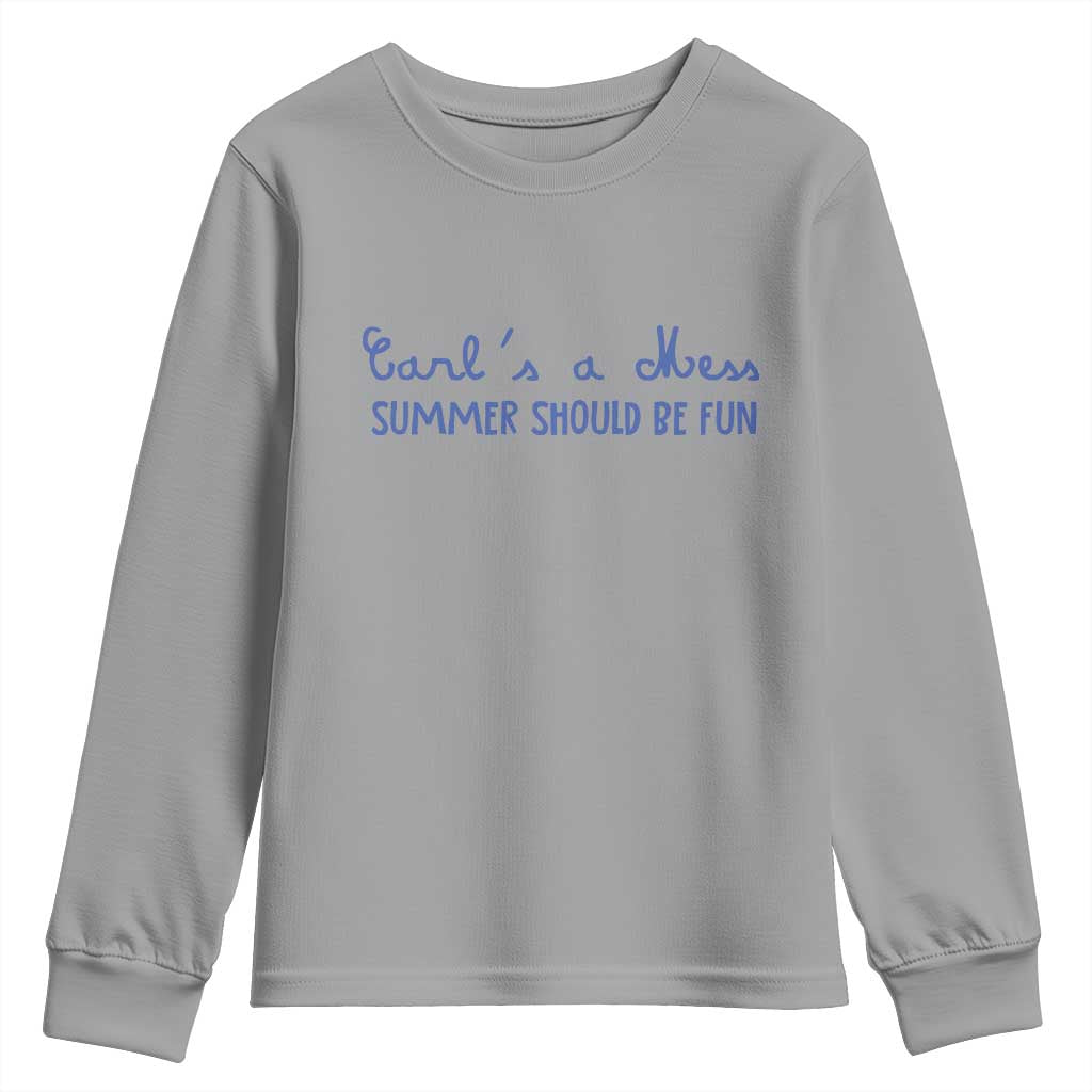 Summer Should be Fun Youth Sweatshirt Funny Reality TV Carl's a Mess Meme TS14 Sport Gray Print Your Wear