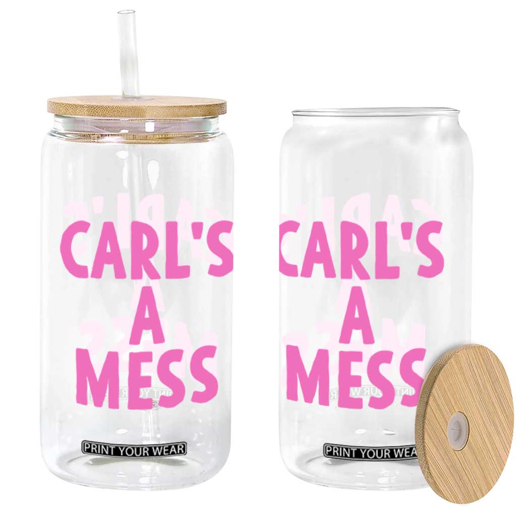 Carl's a Mess Glass Can Viral Reality TV Quote Meme TS14 Print Your Wear