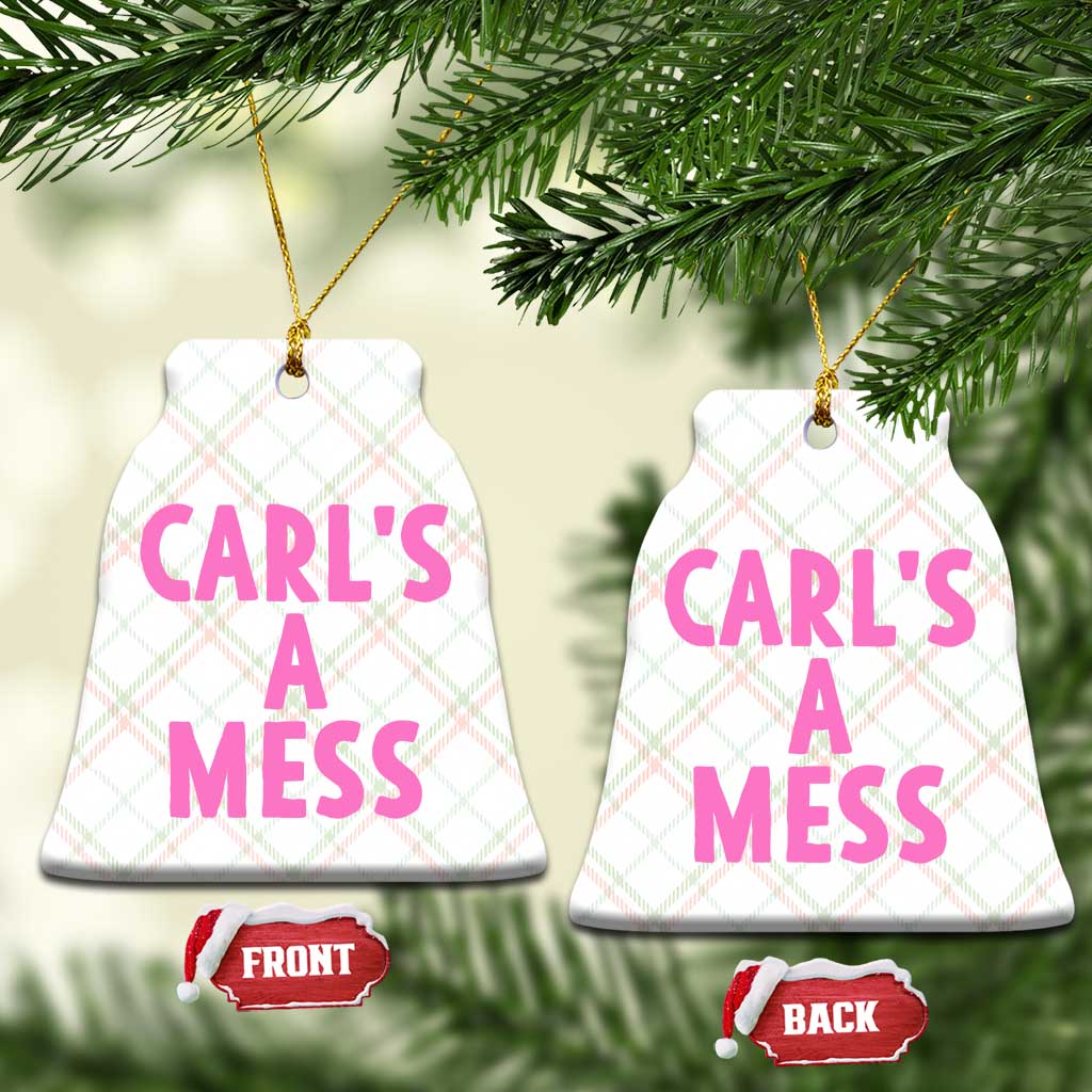 Carl's a Mess Ceramic Ornament Viral Reality TV Quote Meme TS14 Print Your Wear