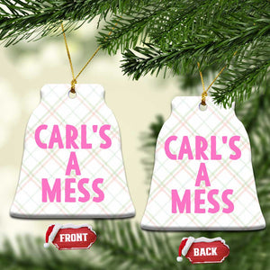 Carl's a Mess Ceramic Ornament Viral Reality TV Quote Meme TS14 Print Your Wear