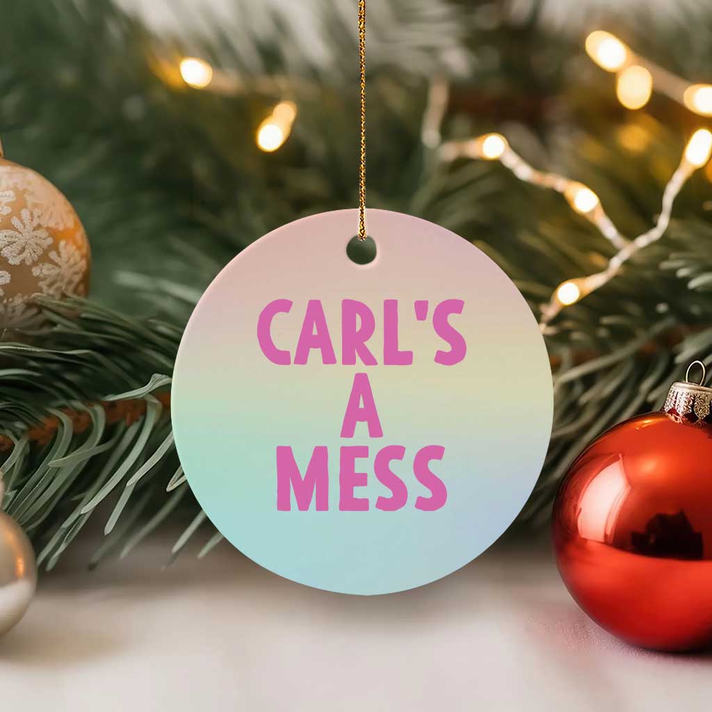Carl's a Mess Ceramic Ornament Viral Reality TV Quote Meme TS14 1pc Pastel Print Your Wear