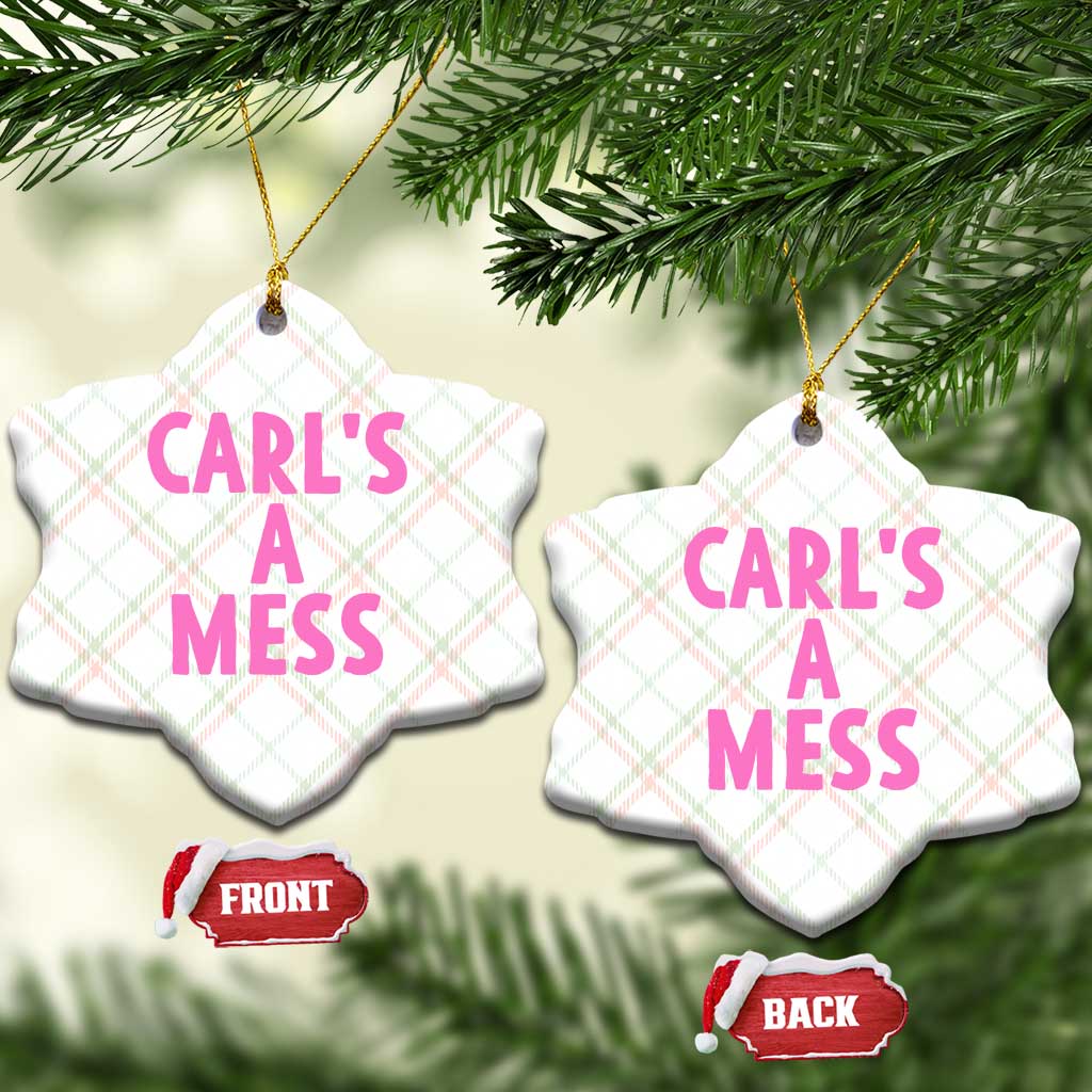 Carl's a Mess Ceramic Ornament Viral Reality TV Quote Meme TS14 Print Your Wear