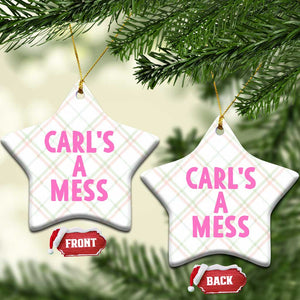 Carl's a Mess Ceramic Ornament Viral Reality TV Quote Meme TS14 Print Your Wear