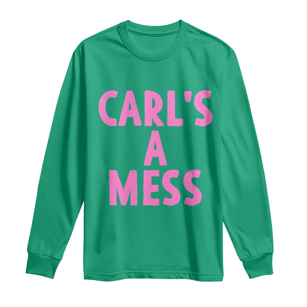 Carl's a Mess Long Sleeve Shirt Viral Reality TV Quote Meme TS14 Irish Green Print Your Wear