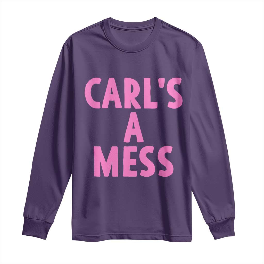 Carl's a Mess Long Sleeve Shirt Viral Reality TV Quote Meme TS14 Purple Print Your Wear