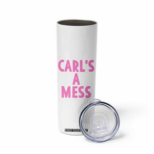 Carl's a Mess Skinny Tumbler Viral Reality TV Quote Meme TS14 Print Your Wear