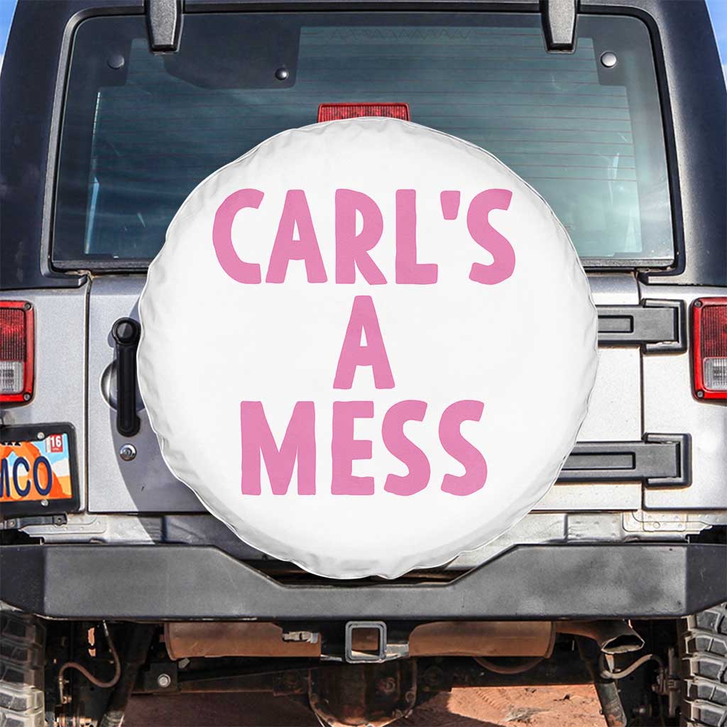 Carl's a Mess Spare Tire Cover Viral Reality TV Quote Meme TS14 No hole White Print Your Wear