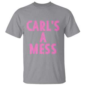 Carl's a Mess T Shirt Viral Reality TV Quote Meme TS14 Sport Gray Print Your Wear