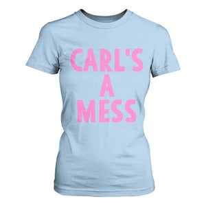 Carl's a Mess T Shirt For Women Viral Reality TV Quote Meme TS14 Light Blue Print Your Wear