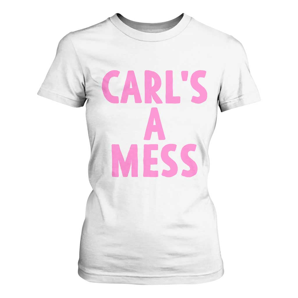 Carl's a Mess T Shirt For Women Viral Reality TV Quote Meme TS14 White Print Your Wear