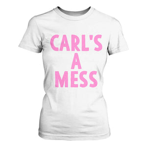 Carl's a Mess T Shirt For Women Viral Reality TV Quote Meme TS14 White Print Your Wear