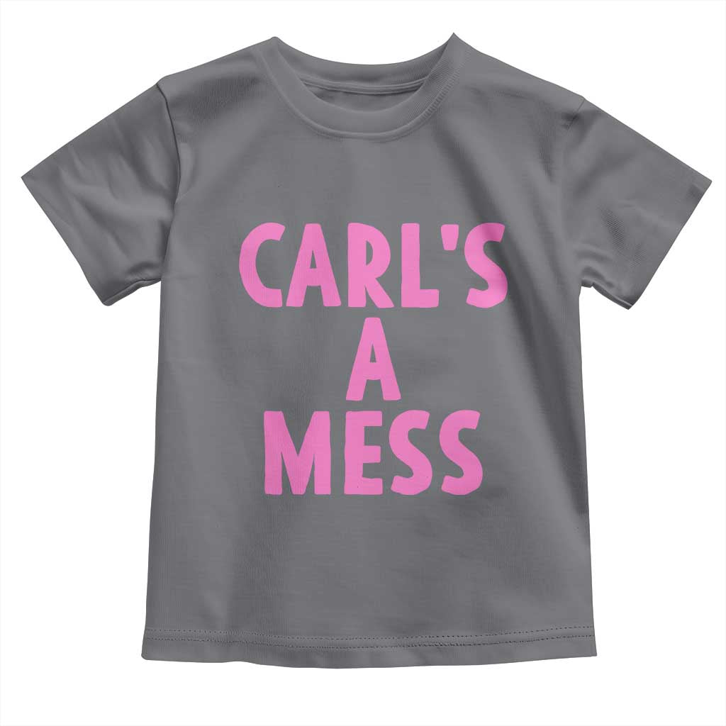 Carl's a Mess Toddler T Shirt Viral Reality TV Quote Meme TS14 Charcoal Print Your Wear